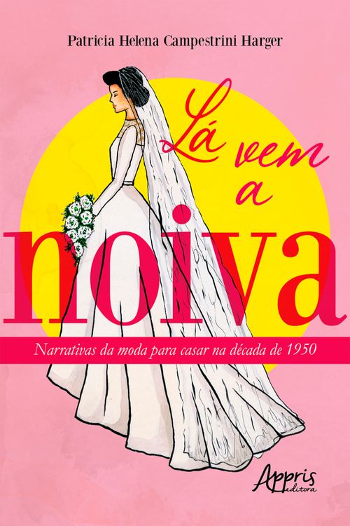 Lá Vem a Noiva: Narrativas da Moda para Casar na Década de 1950
