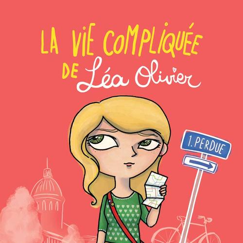 La vie compliquée de Léa Olivier 01 : Perdue