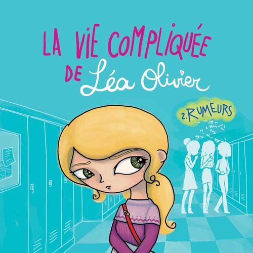 La vie compliquée de Léa Olivier 02: Rumeurs