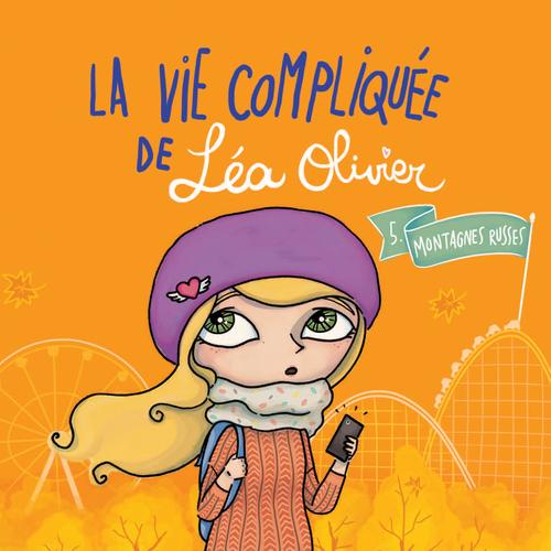 La vie compliquée de Léa Olivier 05 : Montagnes russes