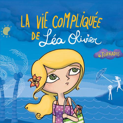 La vie compliquée de Léa Olivier 06 : Tornades