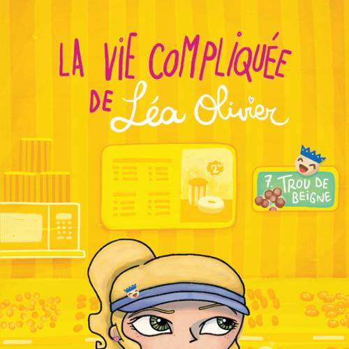 La vie compliquée de Léa Olivier 07 : Trou de beigne