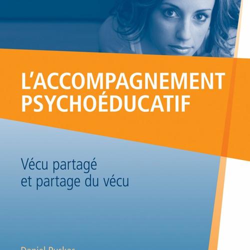 L'accompagnement psychoéducatif : Vécu partagé et partage...