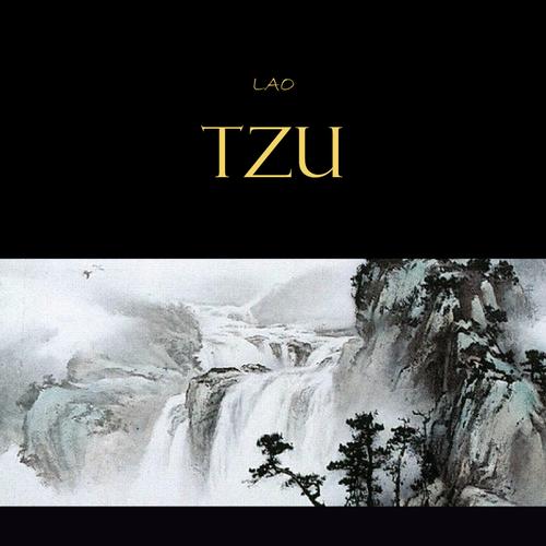 Lao Tzu : Tao Te Ching : A Book About the Way and the Power of the Way