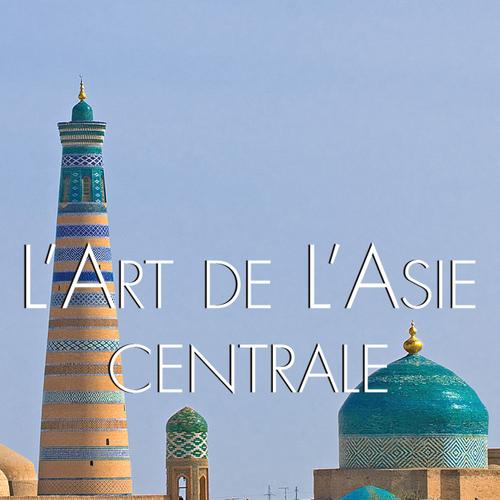 L'art de l'Asie Centrale