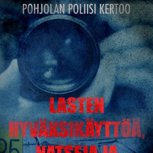 Lasten hyväksikäyttöä, natseja ja lahkolaisuutta