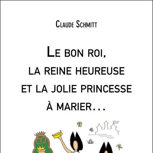 Le bon roi, la reine heureuse et la jolie princesse à marier…