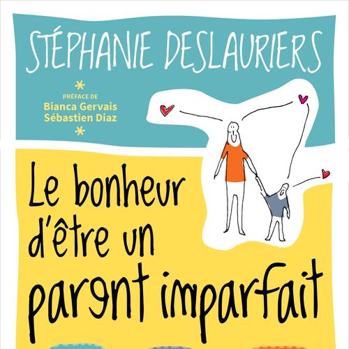 Le bonheur d'être un parent imparfait