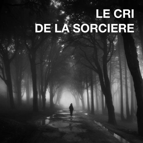 LE CRI DE LA SORCIERE