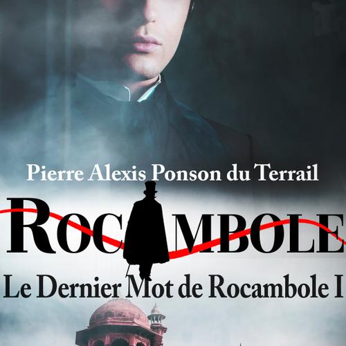 Le Dernier Mot de Rocambole I