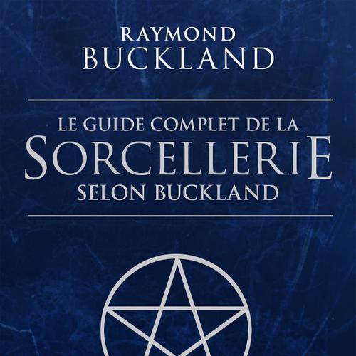 Le guide complet de la sorcellerie selon Buckland