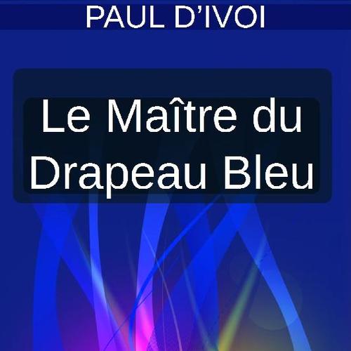 LE MAÎTRE DU DRAPEAU BLEU