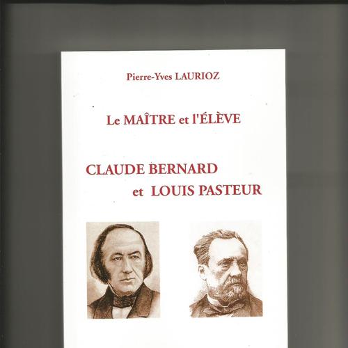 Le maitre et l'élève:Claude Bernard et Louis Pasteur