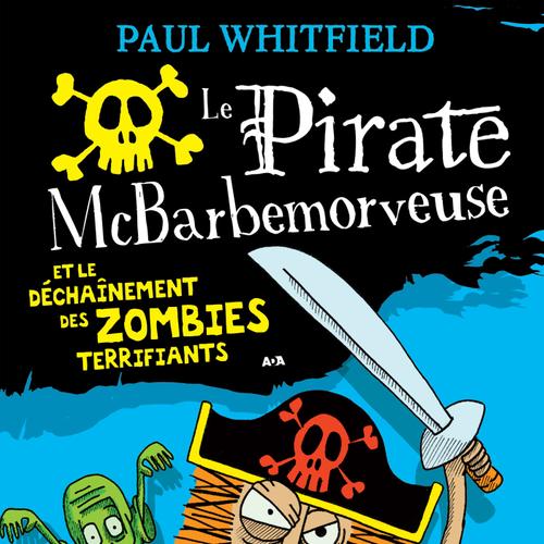 Le pirate McBarbemorveuse et le déchaînement des zombies terrifiants