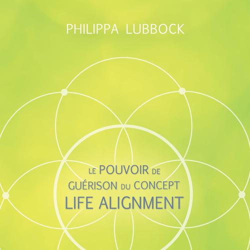 Le pouvoir de guérison du concept Life Alignment