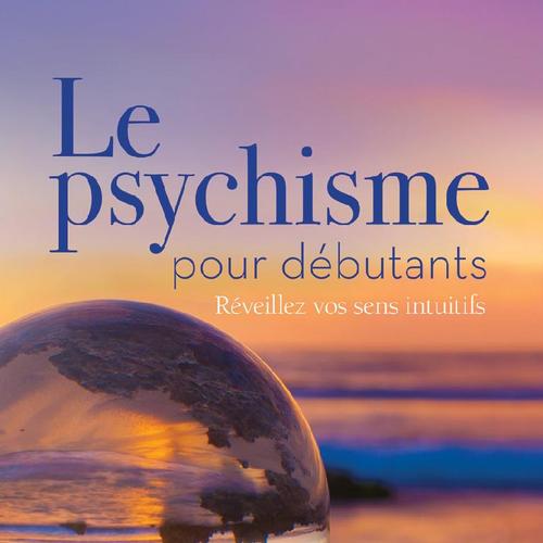 Le psychique pour débutants