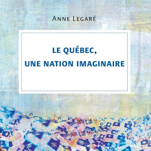 Le Québec, une nation imaginaire