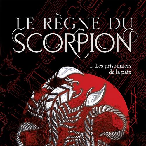 Le règne du scorpion 01 : Les prisonniers de la paix