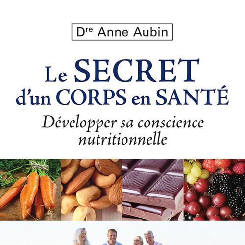 Le secret d'un corps en santé : Développer sa conscience nutritionnelle