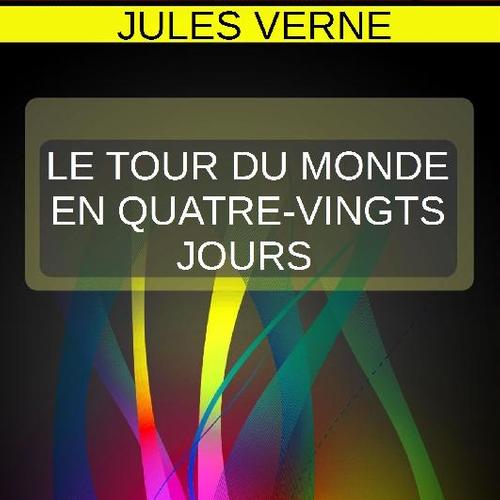 LE TOUR DU MONDE EN QUATRE-VINGT JOURS