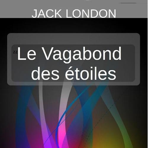 Le vagabond des étoiles