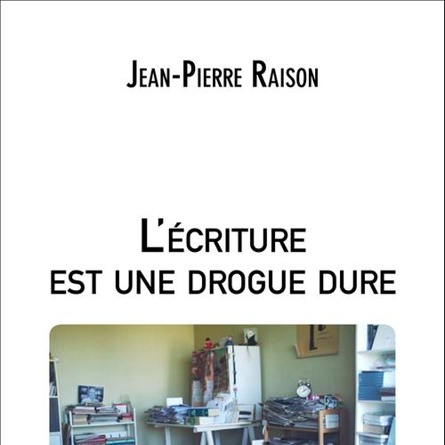 L'écriture est une drogue dure