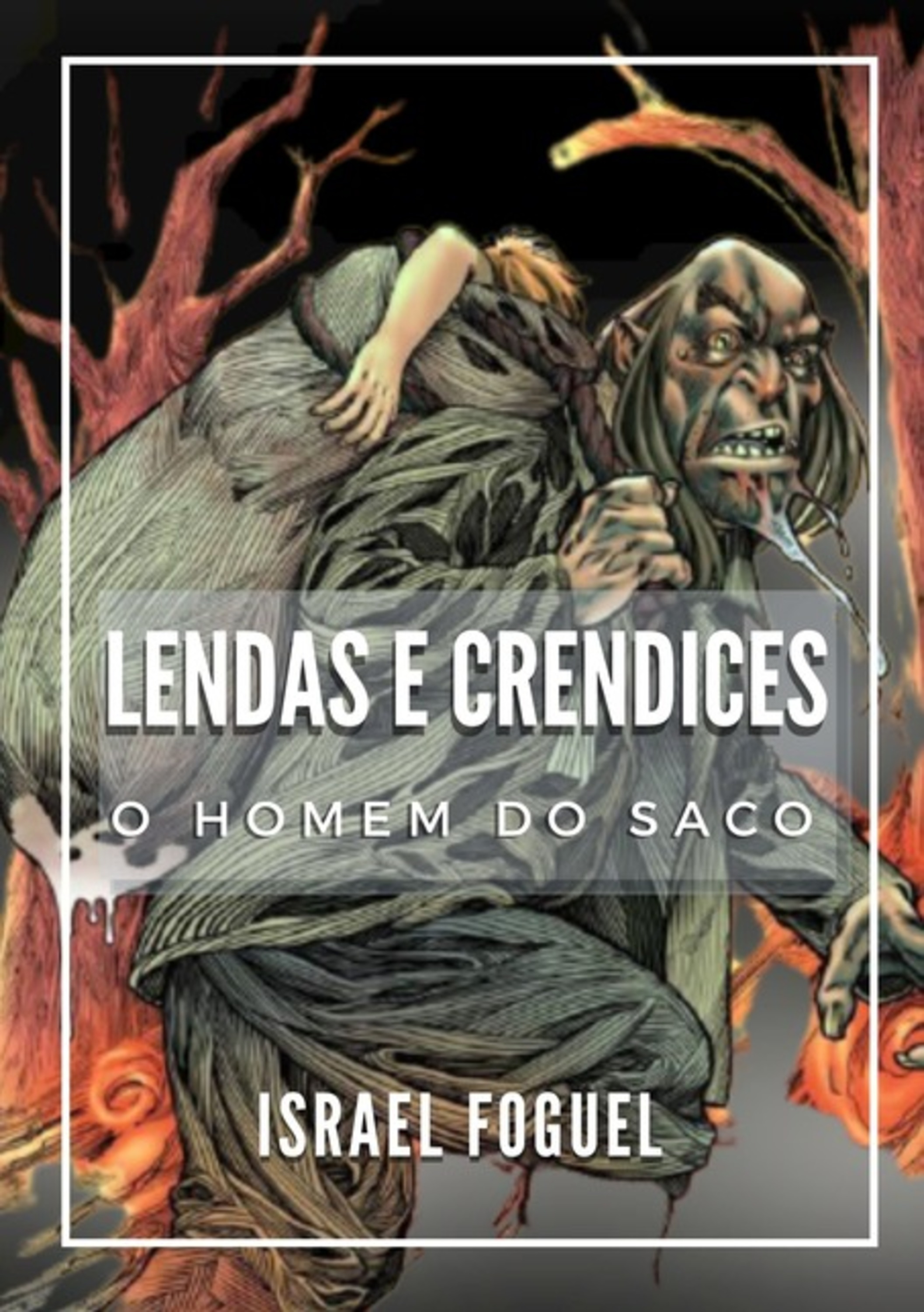 Lendas E Crendices: O Homem Do Saco