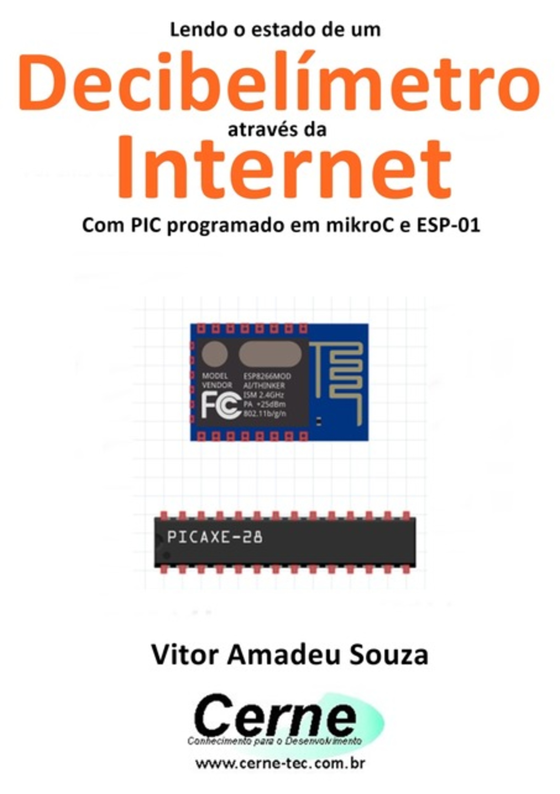 Lendo O Estado De Um Decibelímetro Através Da Internet Com Pic Programado Em Mikroc E Esp-01