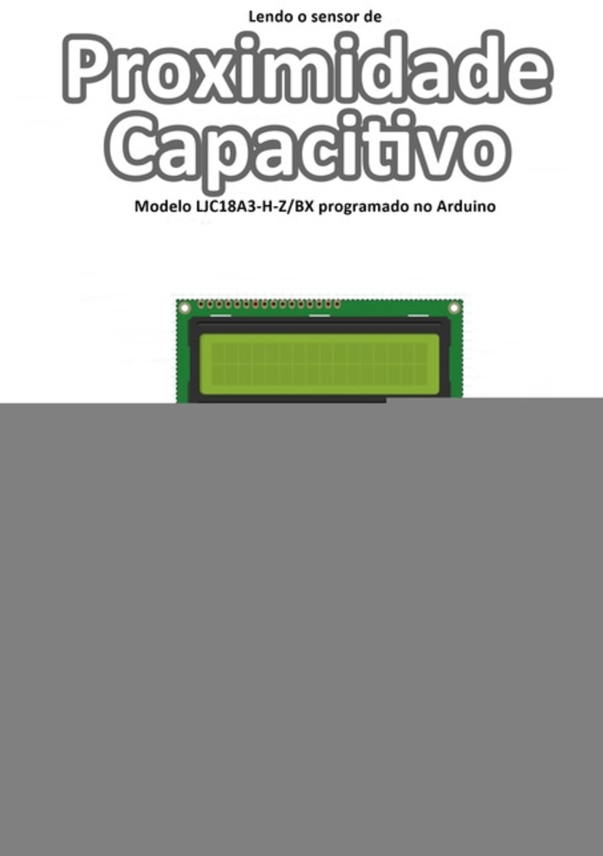 Lendo O Sensor De Proximidade Capacitivo Modelo Ljc18a3-h-z/bx Programado No Arduino