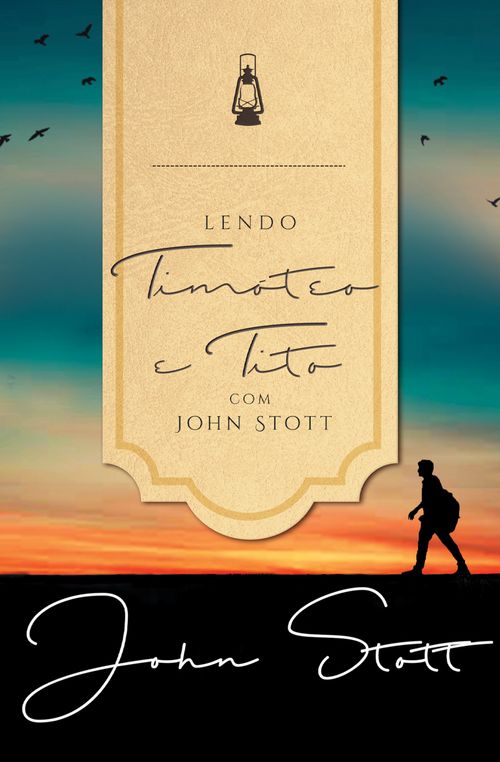 Lendo Timóteo e Tito com John Stott 