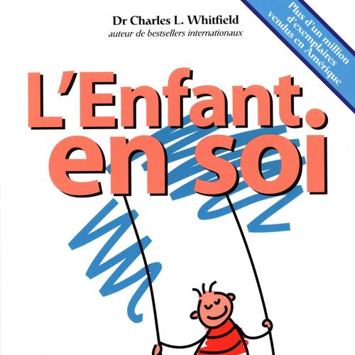 L'Enfant en soi : Découvrir et rétablir notre Enfant intérieur