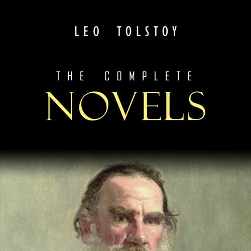 Leo Tolstoy: The Complete Novels and Novellas