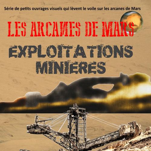 LES ARCANES DE MARS : EXPLOITATIONS MINIERES