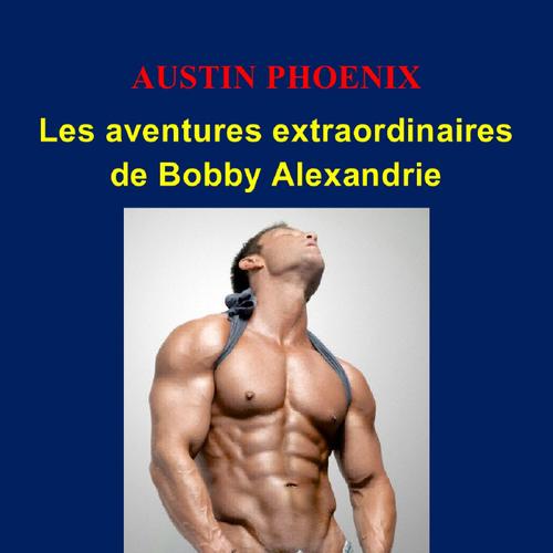 Les aventures extraordinaires de Bobby Alexandrie