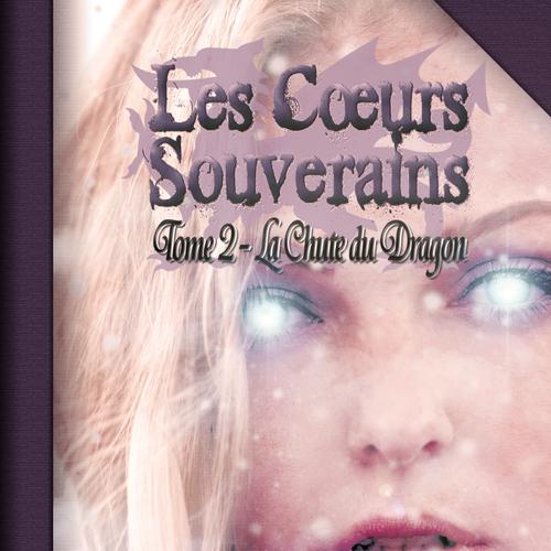 Les Cœurs Souverains Tome 2 - La Chute du Dragon