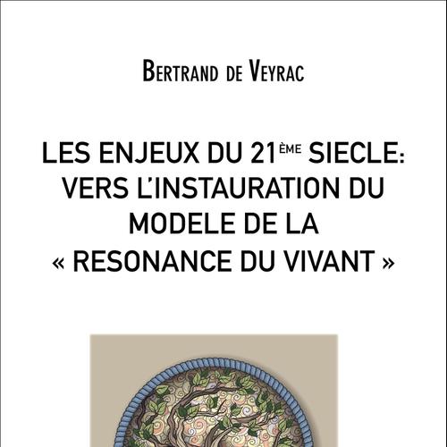 LES ENJEUX DU 21ième SIECLE : VERS L'INSTAURATION DU MODELE DE LA « RESONANCE DU VIVANT »