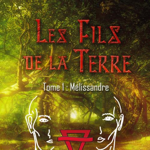 Les fils de la Terre : Tome 1 - Melissandre