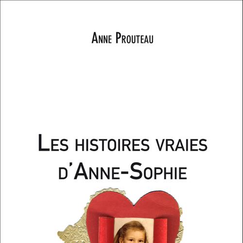 Les histoires vraies d'Anne-Sophie