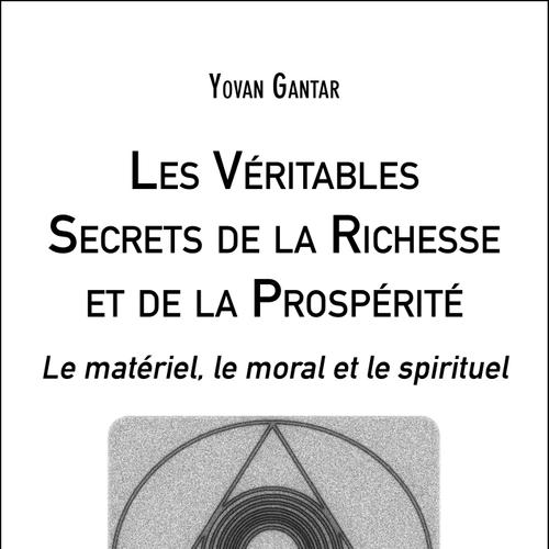 Les Véritables Secrets de la Richesse et de la Prospérité