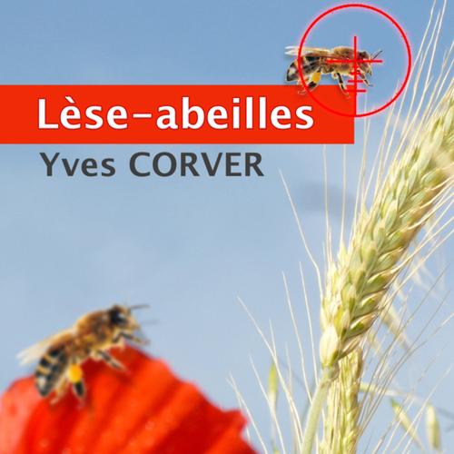 Lèse-abeilles. Le mystère de la disparition des abeilles.