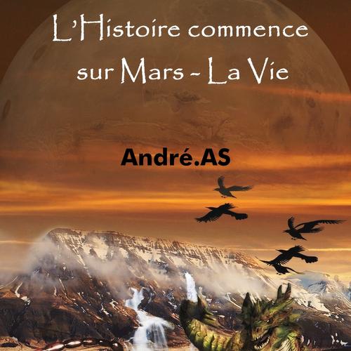 L’Histoire commence sur Mars - La Vie