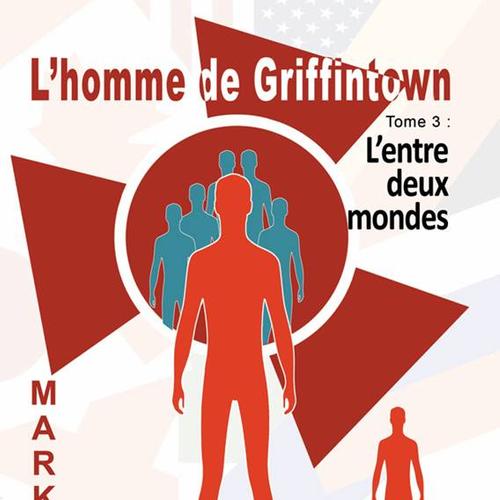 L'homme de Griffintown T3 L'entre deux mondes