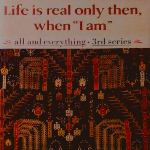 Life Is Real Only Then, When 'I Am'