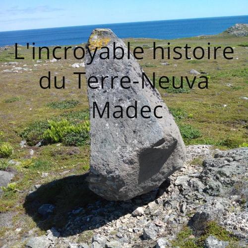 L'incroyable histoire du Terre-Neuva Madec