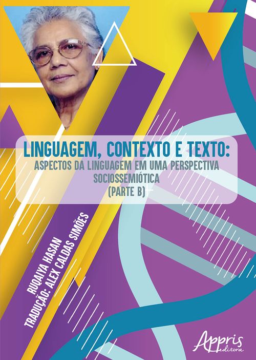 Linguagem, Contexto e Texto: Aspectos da Linguagem em uma Perspectiva Socio-Semiótica (Parte B)