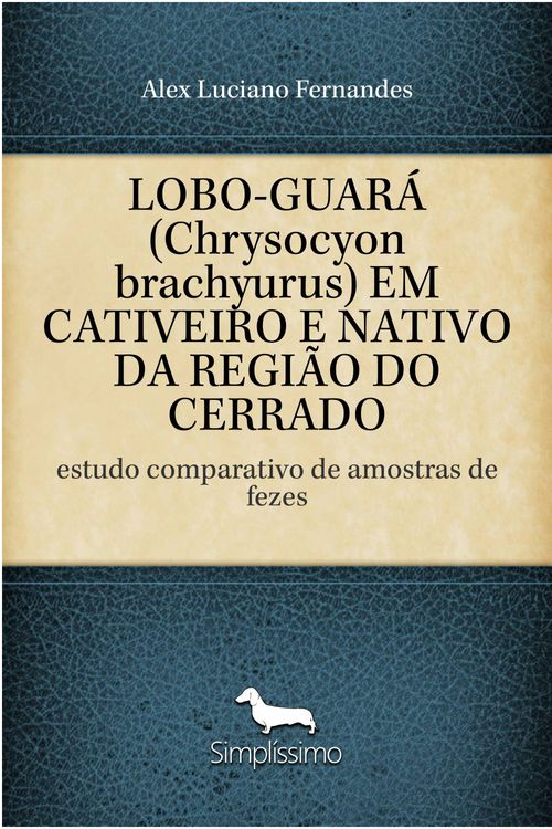 Lobo-Guará (Chrysocyon brachyurus) em Cativeiro e Nativo da Região do Cerrado