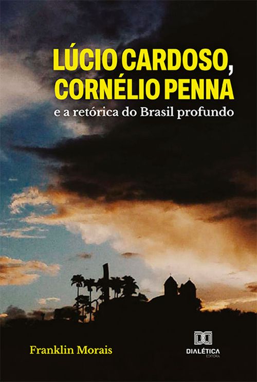 Lúcio Cardoso, Cornélio Penna e a retórica do Brasil profundo