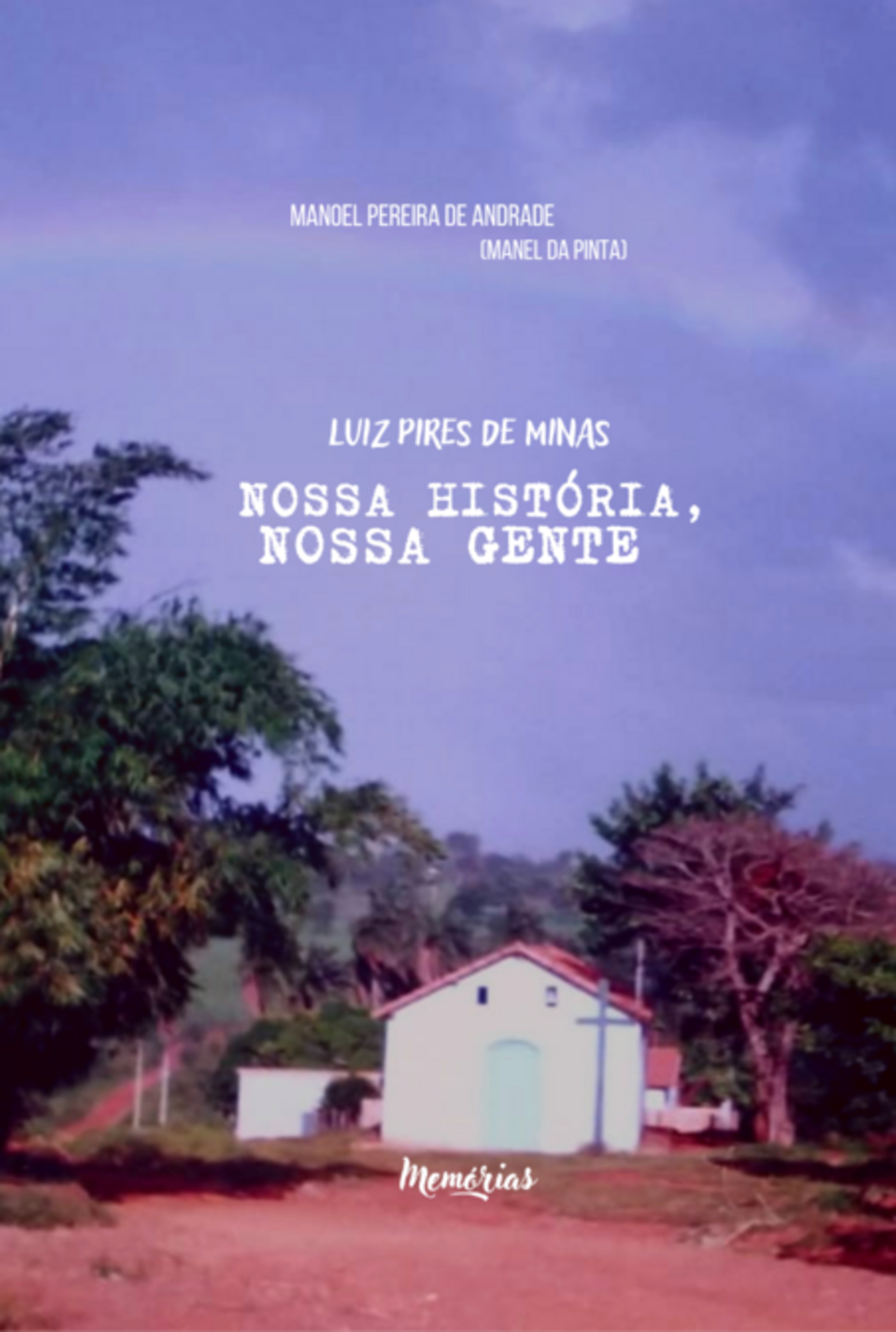 Luiz Pires De Minas - Nossa História, Nossa Gente