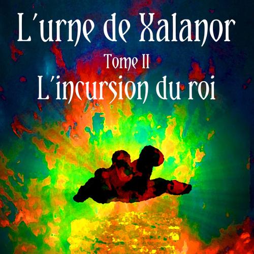 L'urne de Xalanor - L'incursion du roi