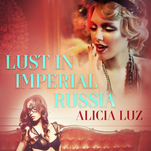 Lust in Imperial Russia - Erotic Short Story